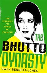 The Bhutto Dynasty The Struggle for Power in Pakistan Book by Owen Bennett Jones